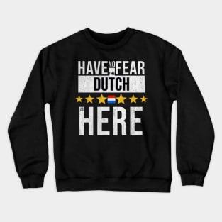 Have No Fear The Dutch Is Here - Gift for Dutch From Netherlands Crewneck Sweatshirt